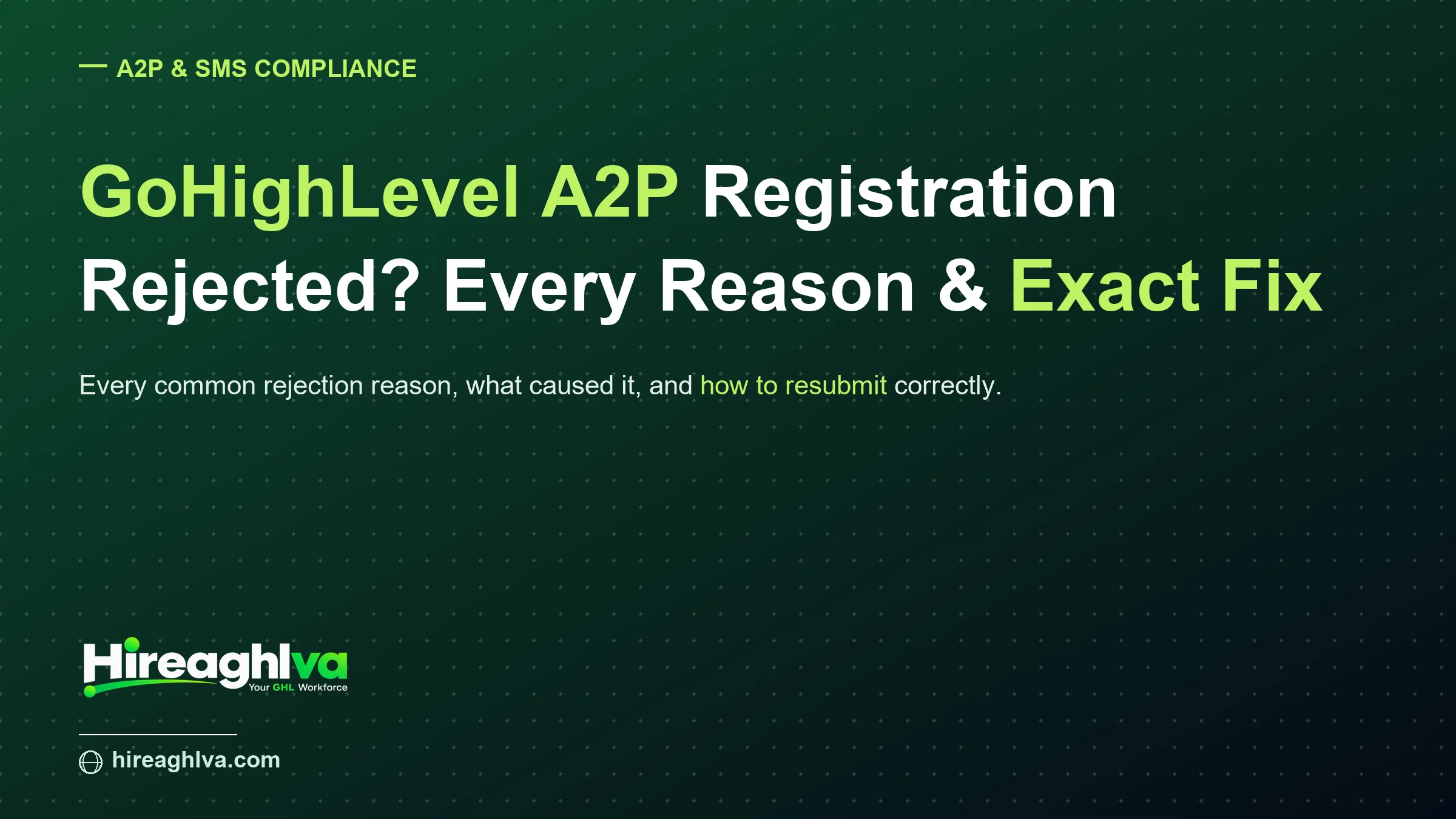 GoHighLevel A2P Registration Rejected? Every Reason & Exact Fix (2026)