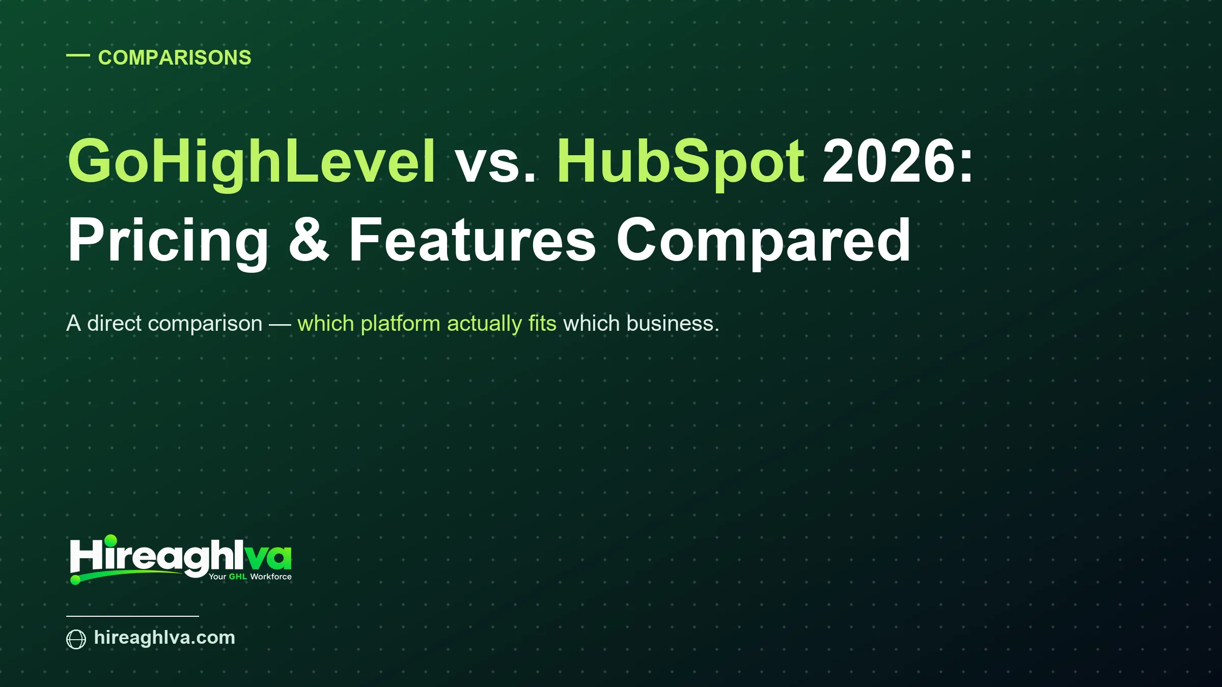 GoHighLevel vs HubSpot pricing and features comparison for 2026